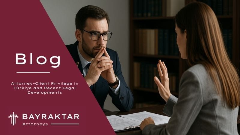 Attorney–Client Privilege in Türkiye: Law & ECHR 2026