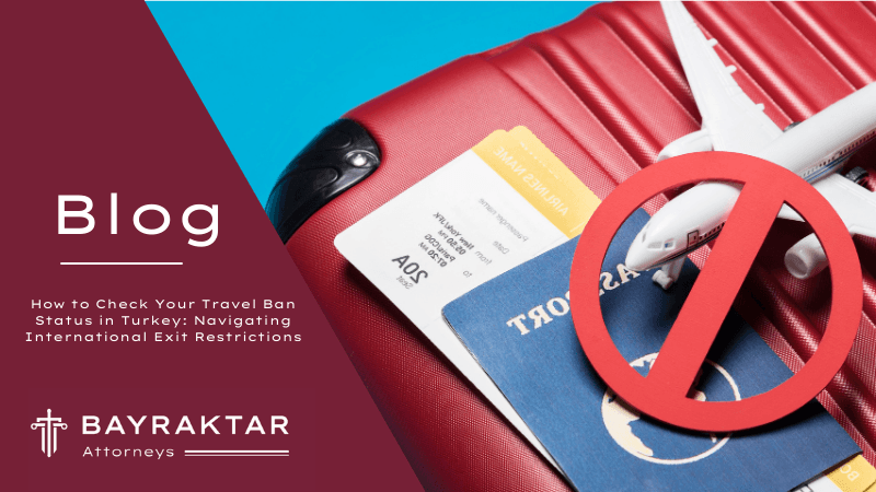 How to Check Your Travel Ban Status in Turkey 2026