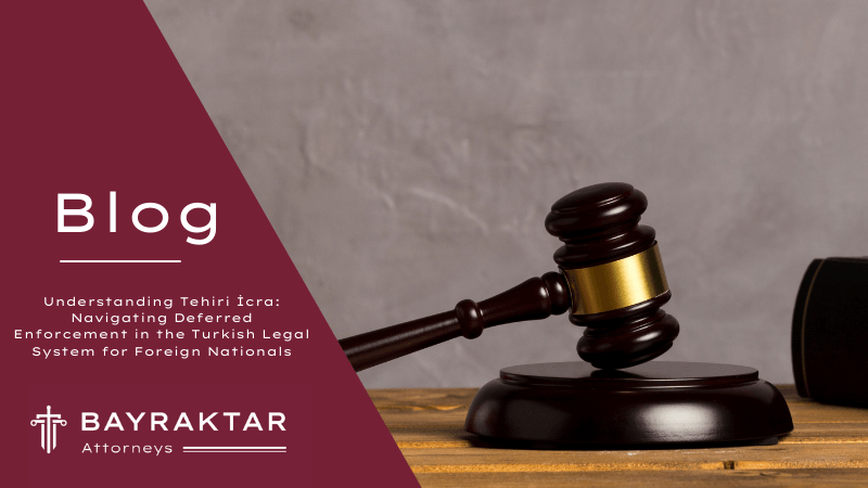 Tehiri İcra: Deferred Enforcement in Turkey 2026