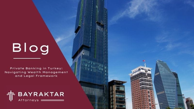 Private Banking in Turkey: Wealth & Legal Guide 2026