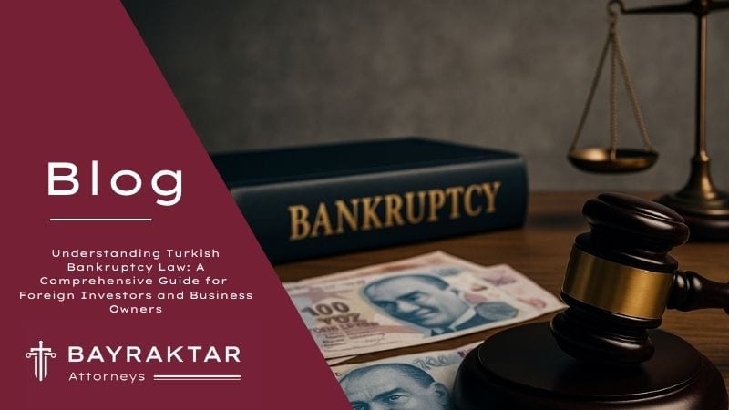 Image for project Understanding Turkish Bankruptcy Law: A Comprehensive Guide for Foreign Investors and Business Owners