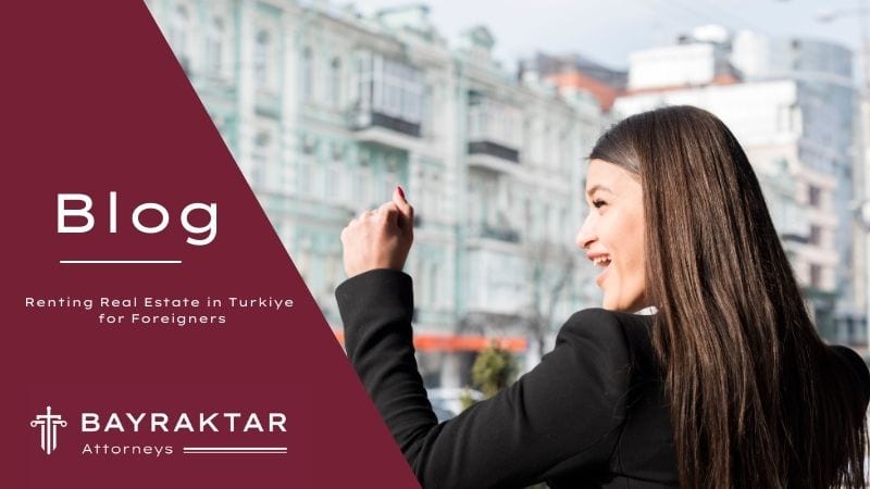 Renting Property in Turkey for Foreigners: Legal Guide 2026