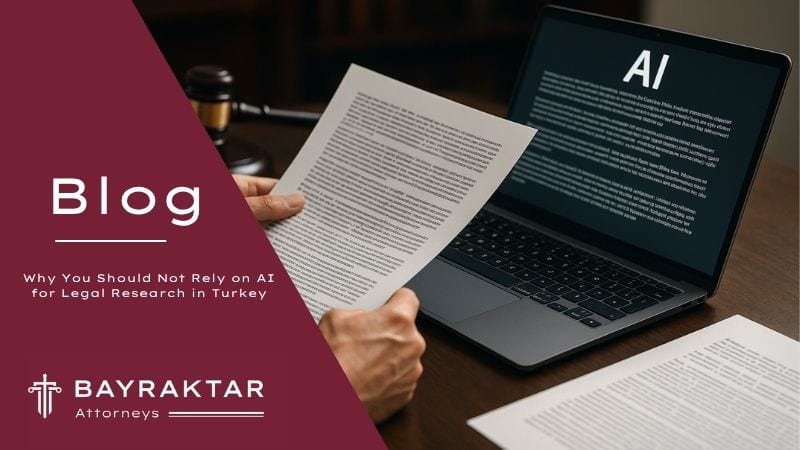 Why You Shouldn't Rely on AI for Legal Research in Turkey 2026