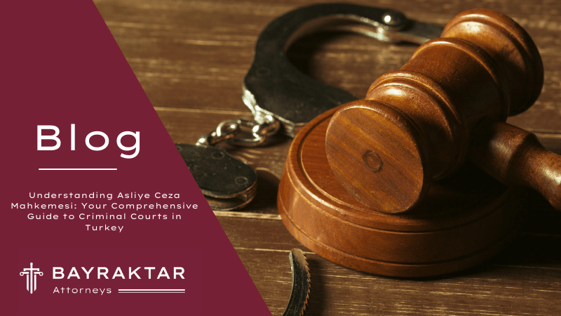 Asliye Ceza Mahkemesi: Criminal Courts in Turkey 2026