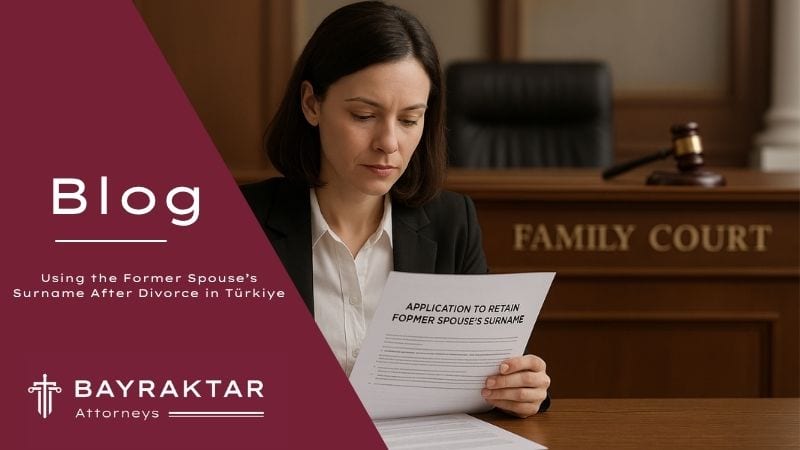 Using an Ex-Husband's Surname After Divorce in Türkiye 2026