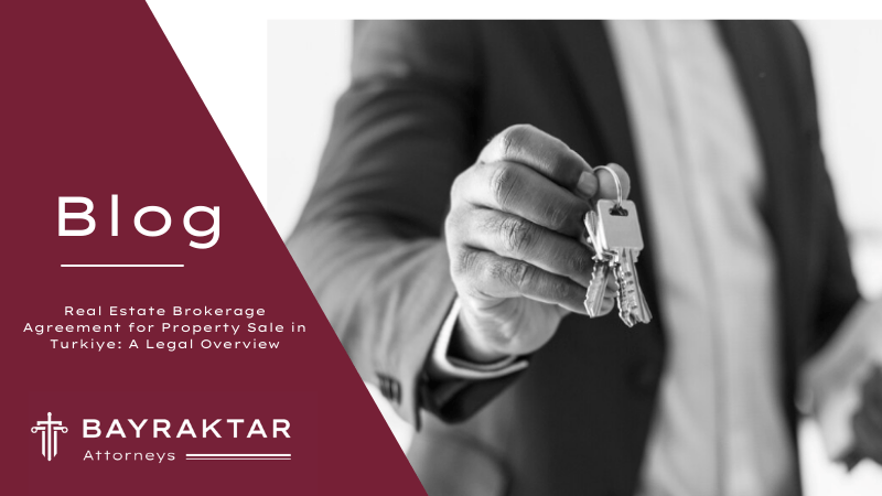 Real Estate Brokerage Agreement in Türkiye: Legal Guide 2026