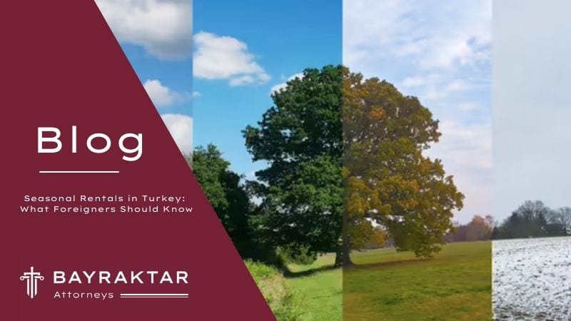 Seasonal Rentals in Turkey: What Foreigners Should Know