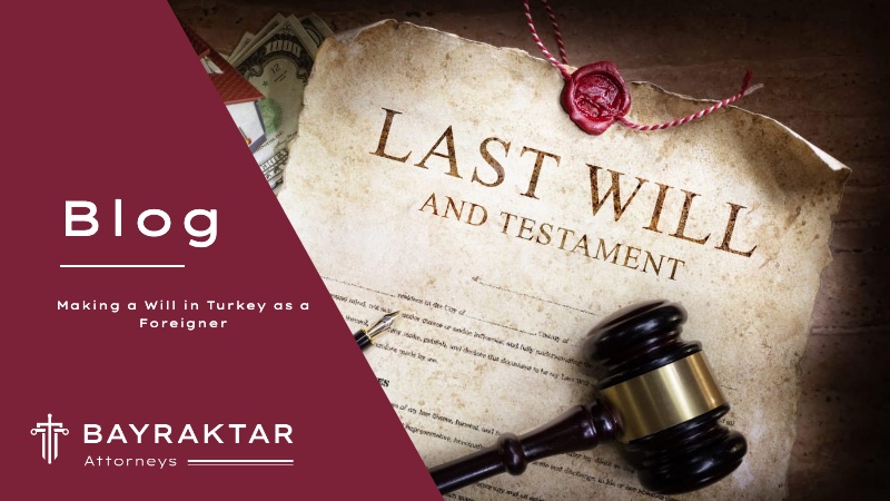 Making a Will in Turkey as a Foreigner: 2026 Guide